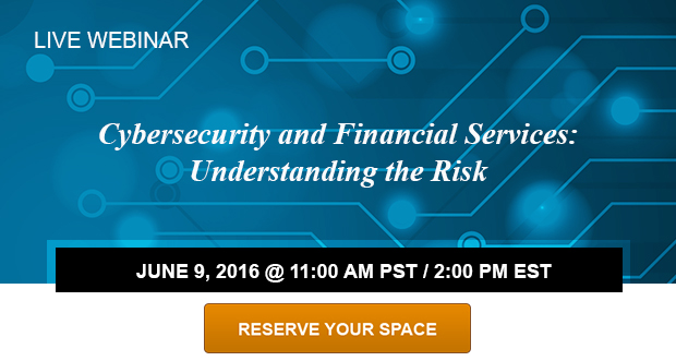 June 9 webinar: Cybersecurity in Financial Services: Understanding the Risks